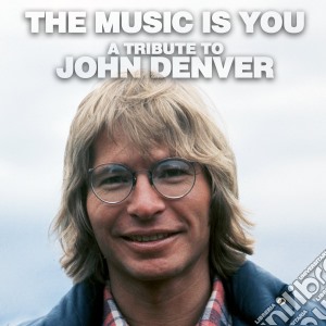 Music Is You (The): A Tribute To John Denver / Various cd musicale di Artisti Vari