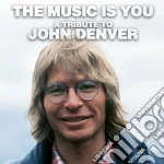 Music Is You (The): A Tribute To John Denver / Various cd