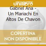 Gabriel Ana - Un Mariachi En Altos De Chavon cd