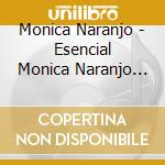 Monica Naranjo - Esencial Monica Naranjo (2 Cd) cd