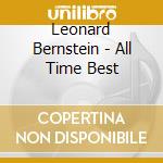 Leonard Bernstein - All Time Best cd musicale di Leonard Bernstein