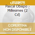 Pascal Obispo - Millesimes (2 Cd) cd musicale di Pascal Obispo