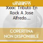Xxxx: Tributo En Rock A Jose Alfredo Jimenez cd musicale di Sony Music