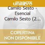 Camilo Sesto - Esencial Camilo Sesto (2 Cd) cd musicale