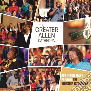 Greater Allen Cathedral - Rev Floyd Flake Presents The Worship Experience cd musicale di Greater Allen Cathedral