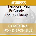 Theodore, Paul Et Gabriel - The 95 Champ Street Sessions cd musicale di Theodore, Paul Et Gabriel