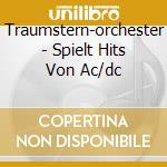 Traumstern-orchester - Spielt Hits Von Ac/dc cd