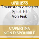 Traumstern-orchester - Spielt Hits Von Pink cd