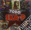 Ska-p - Todo Ska-p cd musicale di Ska-p