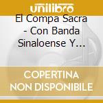 El Compa Sacra - Con Banda Sinaloense Y Norteo cd