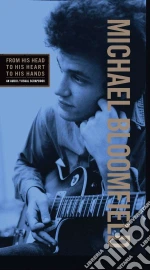 Michael Bloomfield - From His Head To His Heart To His Hands (3 Cd+Dvd) cd