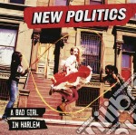 New Politics - A Bad Girl In Harlem