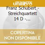 Franz Schubert - Streichquartett 14 D - moll cd