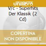 V/c - Superhits Der Klassik (2 Cd) cd