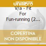 V/a - Fit For Fun-running (2 Cd) cd