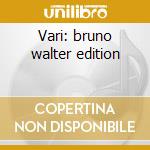 Vari: bruno walter edition cd