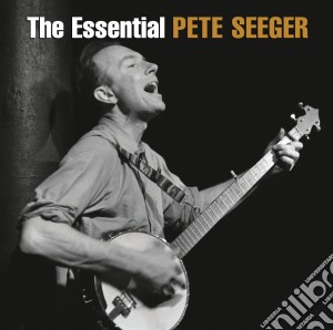 Pete Seeger - The Essential cd musicale di Pete Seeger