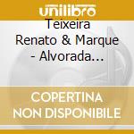Teixeira Renato & Marque - Alvorada Brasileira cd
