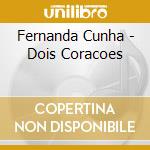 Fernanda Cunha - Dois Coracoes cd