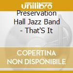 Preservation Hall Jazz Band - That'S It cd