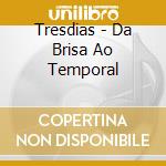 Tresdias - Da Brisa Ao Temporal cd