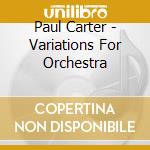 Paul Carter - Variations For Orchestra cd