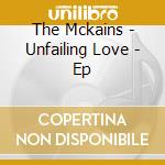 The Mckains - Unfailing Love - Ep cd