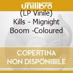 (LP Vinile) Kills - Mignight Boom -Coloured vinile