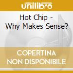Hot Chip - Why Makes Sense? cd