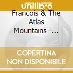 Francois & The Atlas Mountains - Piano Ombre cd