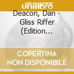 Deacon, Dan - Gliss Riffer (Edition Deluxe Limit? cd musicale di Deacon, Dan
