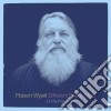 Robert Wyatt - Different Every Time (2 Cd) cd