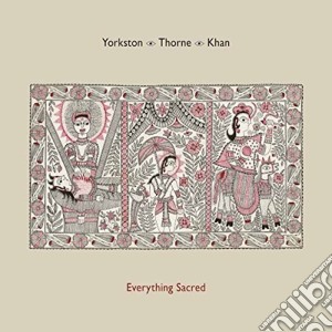 (LP Vinile) Yorkston / Thorne / Khan - Everything Sacred lp vinile di Yorkston / Thorne / Khan