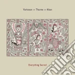 Yorkston / Thorne / Khan - Everything Sacred-deluxe cd