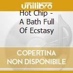Hot Chip - A Bath Full Of Ecstasy cd