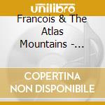 Francois & The Atlas Mountains - Solide Mirage cd musicale di Francois & the atlas
