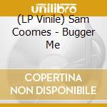 (LP Vinile) Sam Coomes - Bugger Me lp vinile di Coomes Sam