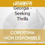 Georgia - Seeking Thrills cd