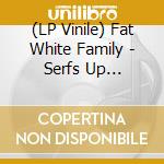 (LP Vinile) Fat White Family - Serfs Up (Deluxe) vinile