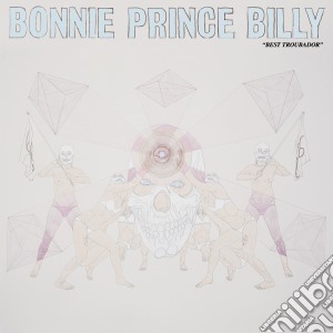 Bonnie Prince Billy - Best Troubador cd musicale di Bonnie Prince Billy