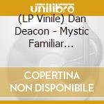 (LP Vinile) Dan Deacon - Mystic Familiar (Deluxe) vinile