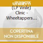 (LP Vinile) Clinic - Wheeltappers And Shunters lp vinile di Clinic