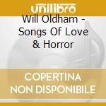 Will Oldham - Songs Of Love & Horror cd