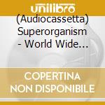 (Audiocassetta) Superorganism - World Wide Pop cd