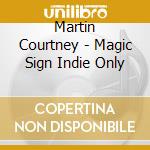 Martin Courtney - Magic Sign Indie Only cd