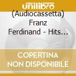 (Audiocassetta) Franz Ferdinand - Hits To The Head cd