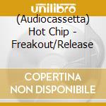 (Audiocassetta) Hot Chip - Freakout/Release cd