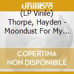 (LP Vinile) Thorpe, Hayden - Moondust For My Diamond vinile