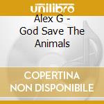 Alex G - God Save The Animals cd