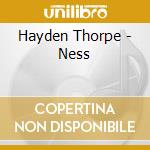 Hayden Thorpe - Ness cd